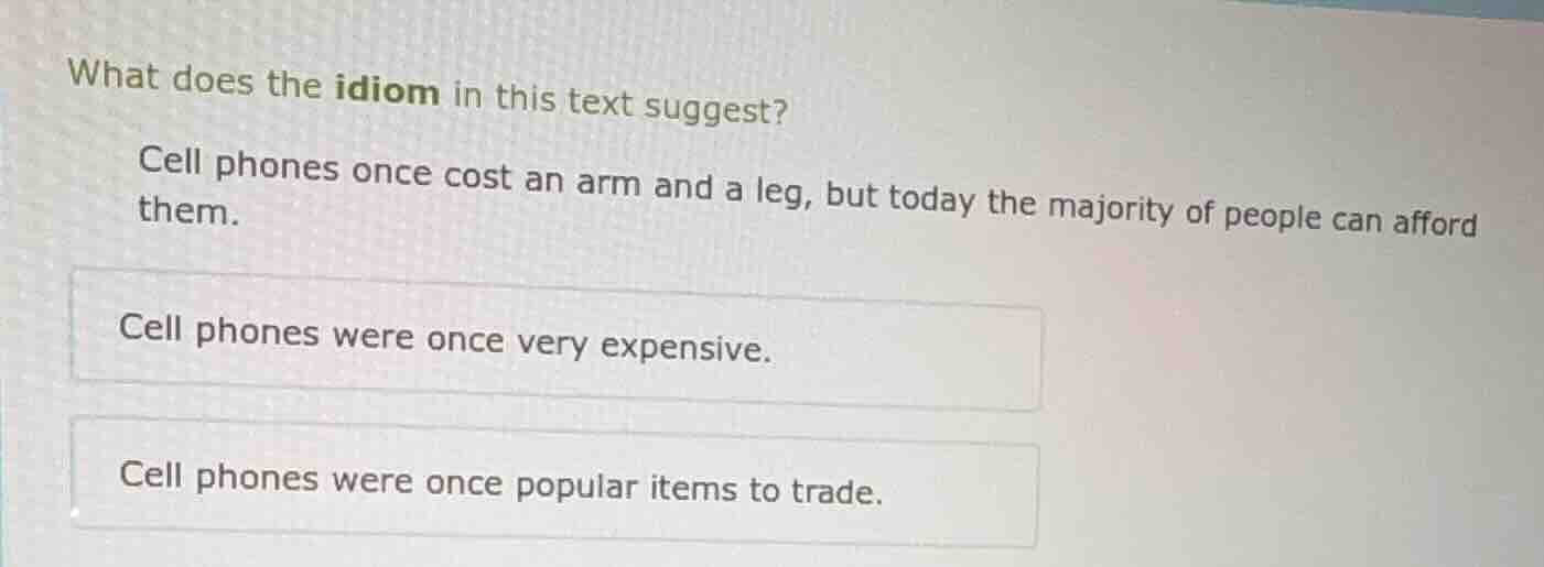 what does the idiom in this text suggest? cell phones once cost an arm …