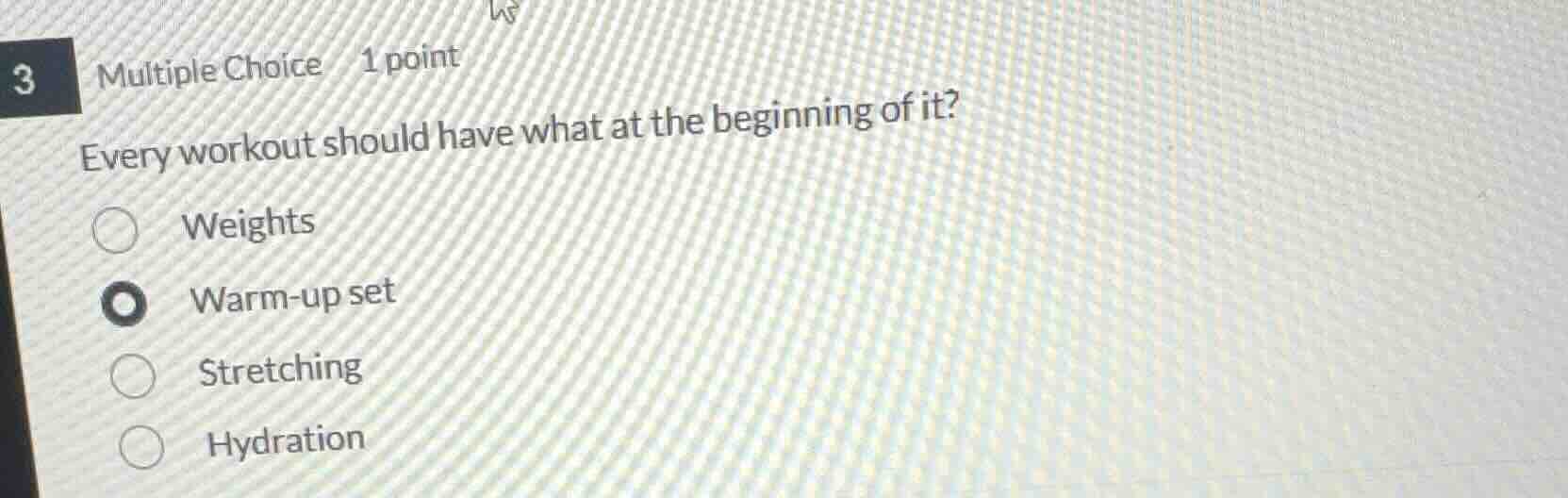3 multiple choice 1 point every workout should have what at the beginni…