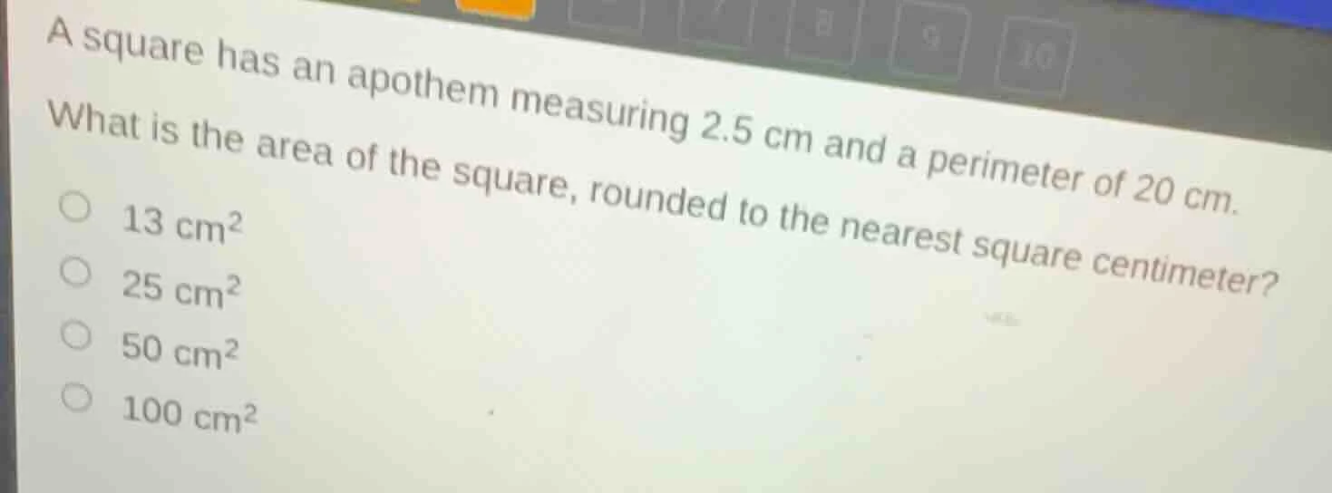 a square has an apothem measuring 2.5 cm and a perimeter of 20 cm. what…