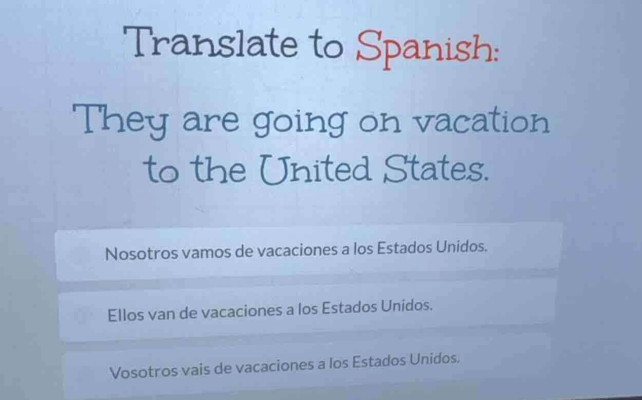 translate to spanish: they are going on vacation to the united states. …