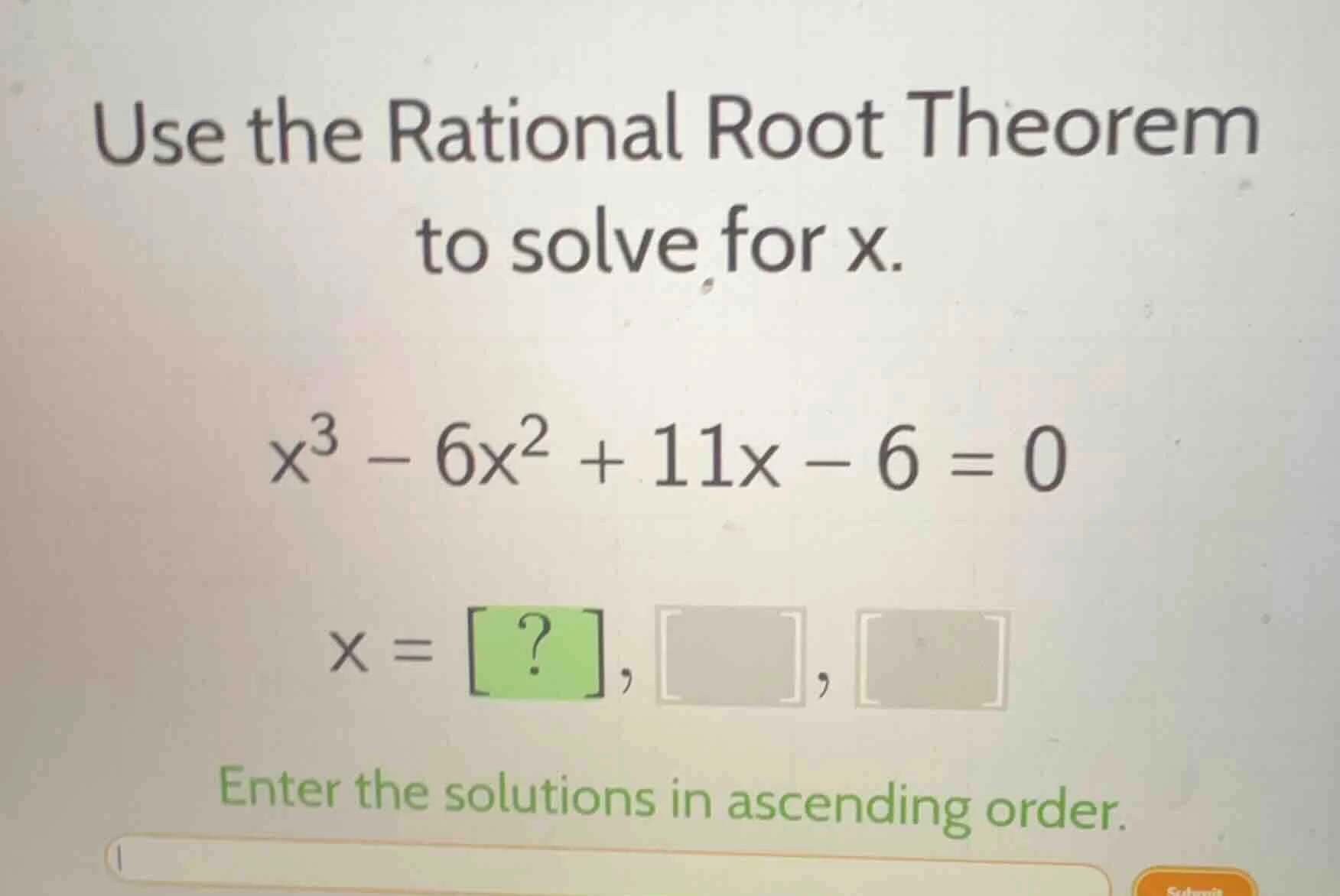use the rational root theorem to solve for x. $x^3 - 6x^2 + 11x - 6 = 0…