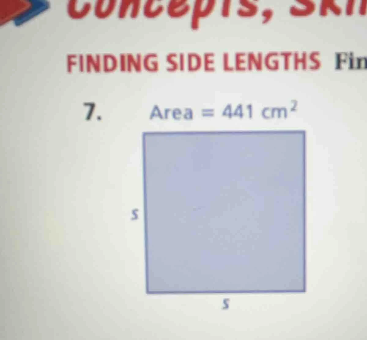 finding side lengths fin 7. area = 441 $cm^{2}$