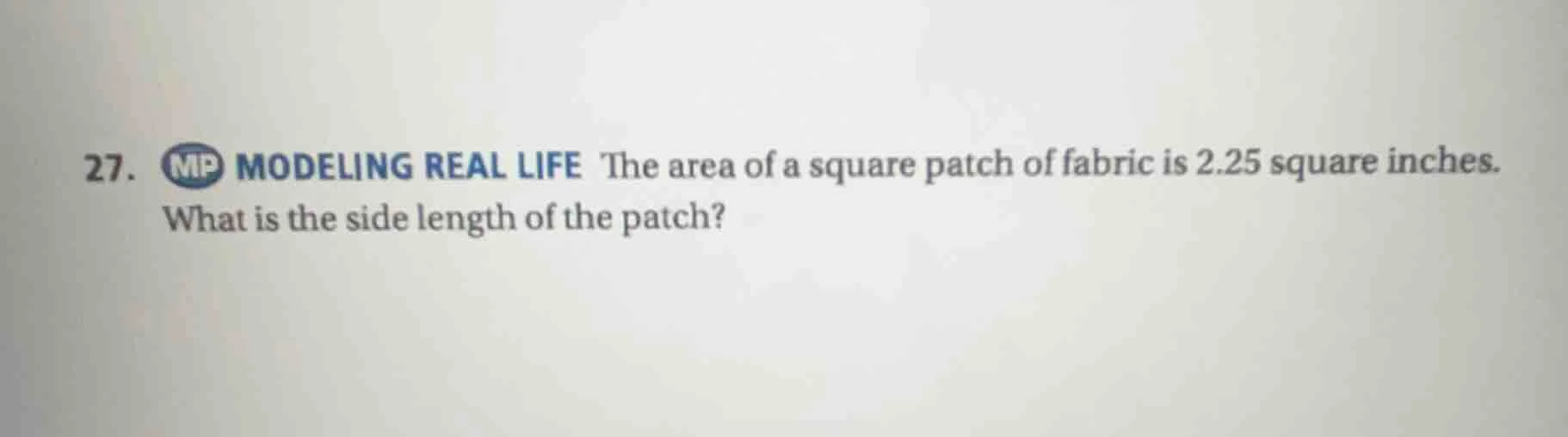27. mp modeling real life the area of a square patch of fabric is 2.25 …