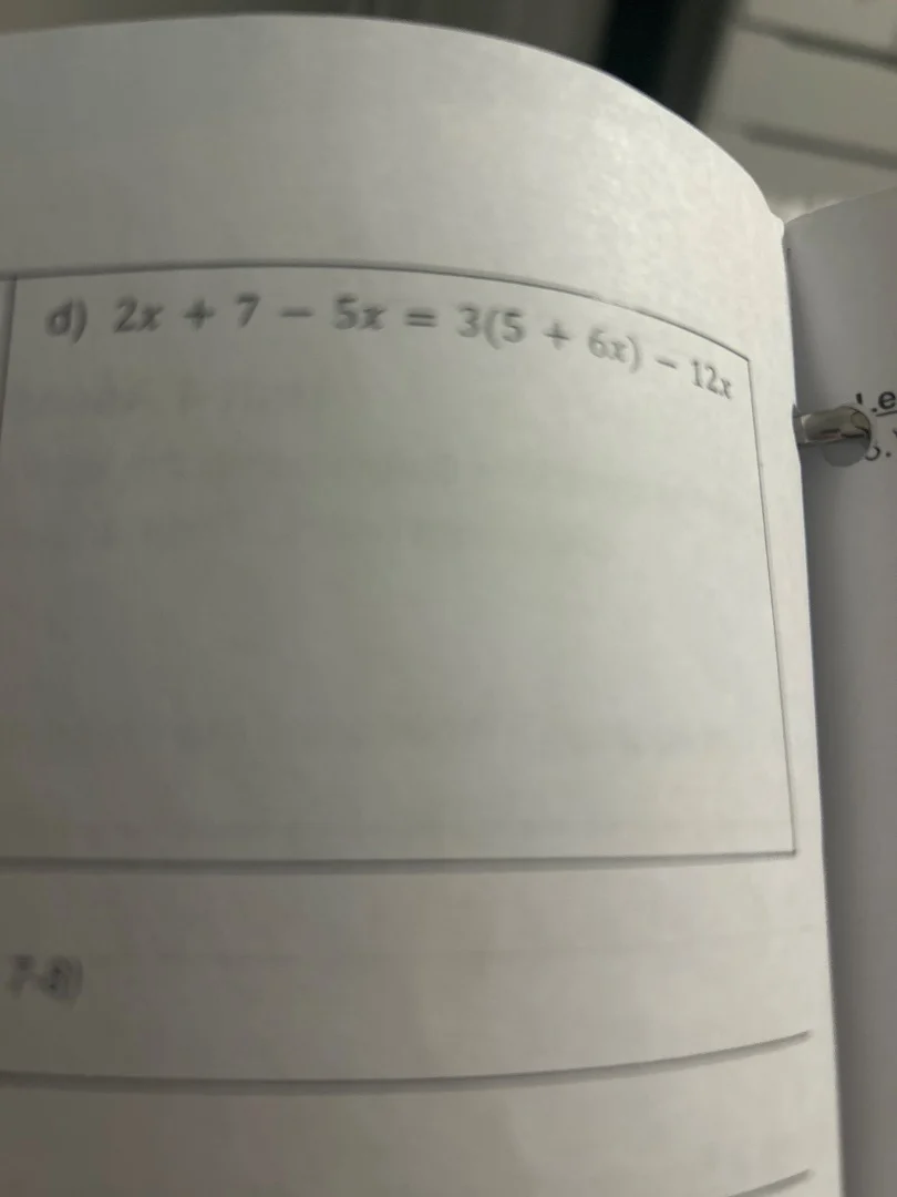 d) $2x + 7 - 5x = 3(5 + 6x) - 12x$