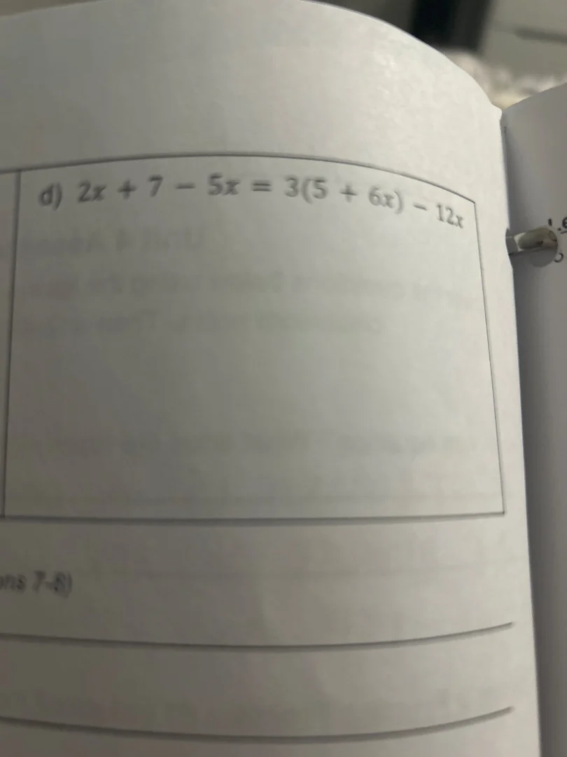 d) $2x + 7 - 5x = 3(5 + 6x) - 12x$