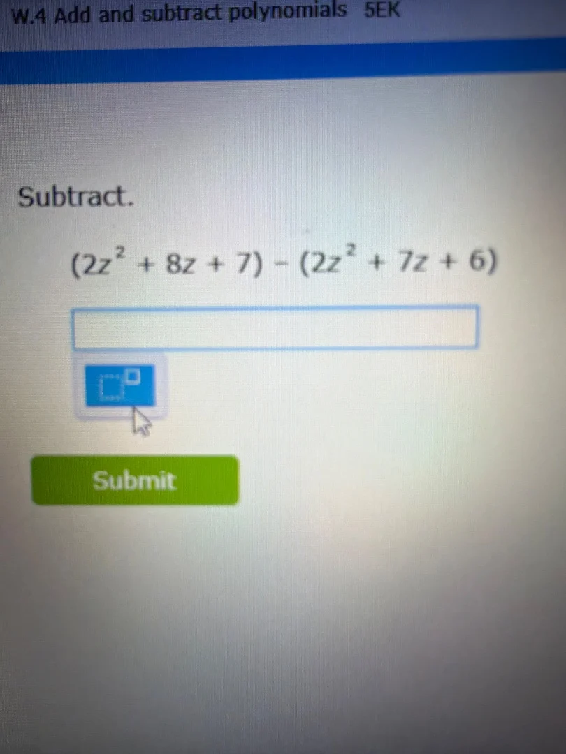 w.4 add and subtract polynomials 5ek subtract. $(2z^{2}+8z+7)-(2z^{2}+7…