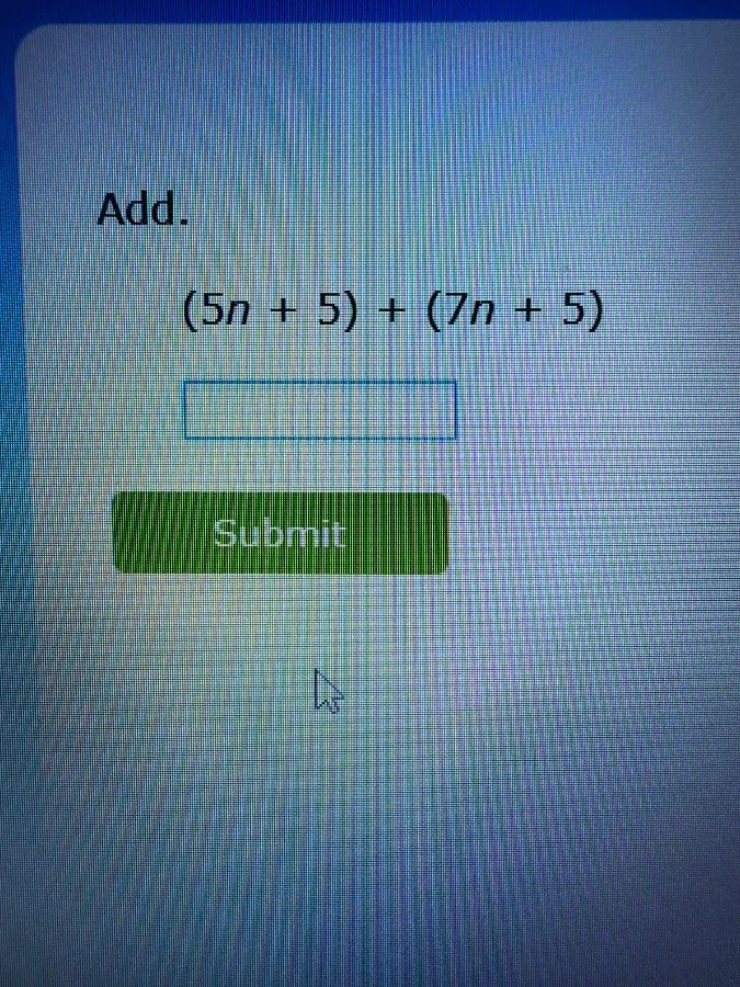 add. $(5n + 5) + (7n + 5)$