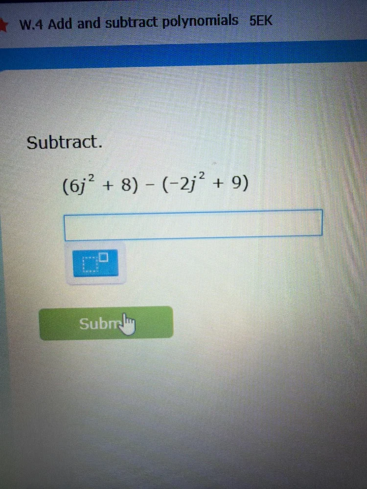 w.4 add and subtract polynomials 5ek subtract. $(6j^{2} + 8) - (-2j^{2}…