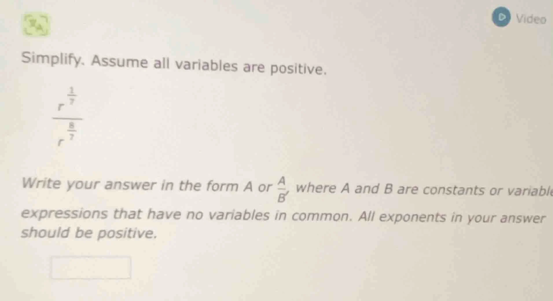 simplify. assume all variables are positive. $\frac{r^{\frac{1}{7}}}{r^…