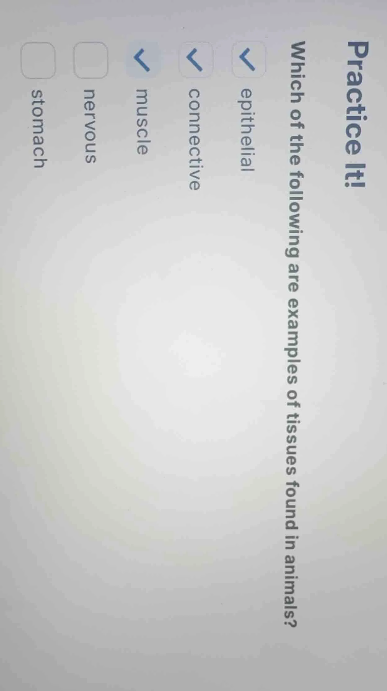 practice it! which of the following are examples of tissues found in an…