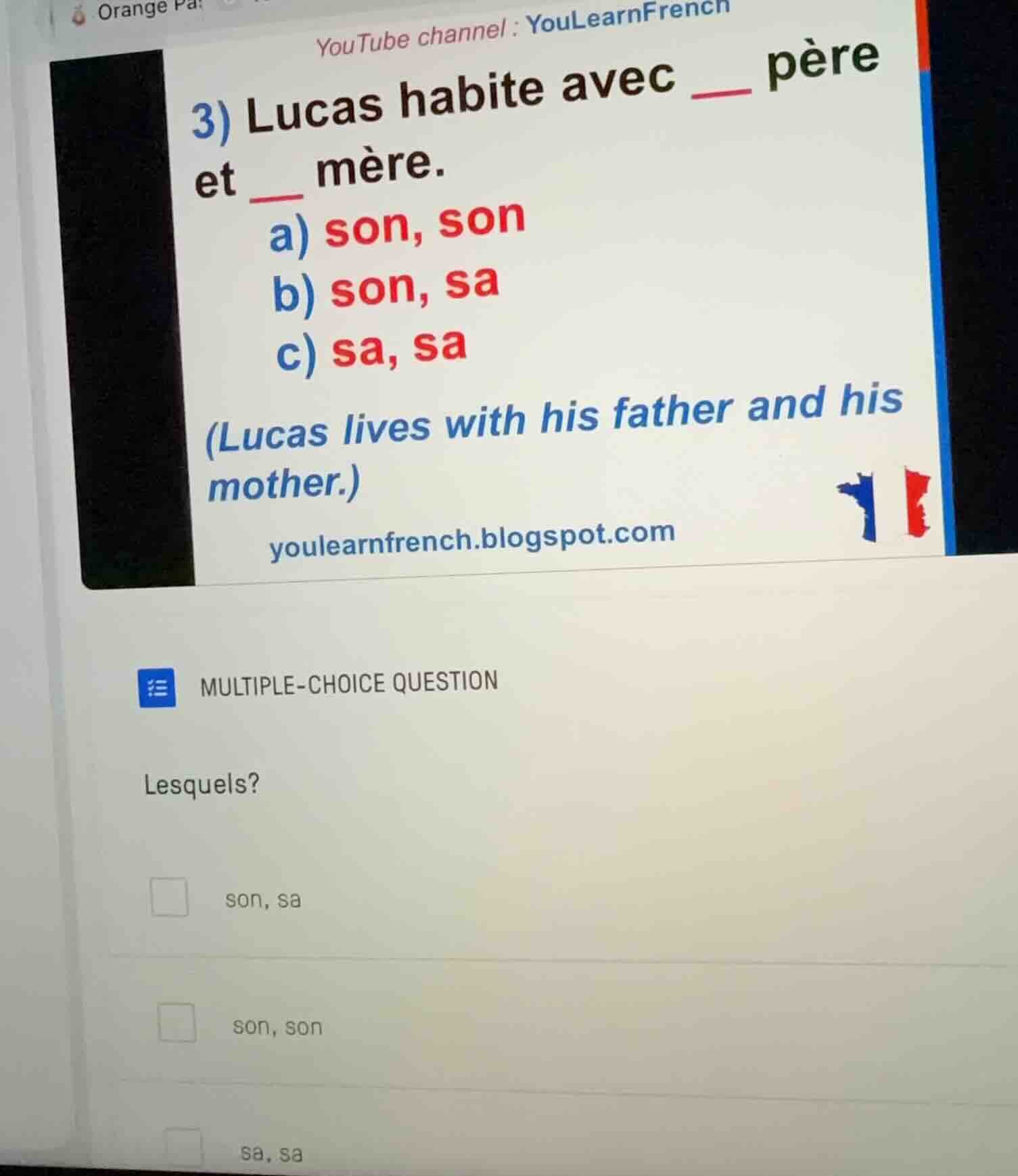 youtube channel: youlearnfrench 3) lucas habite avec ___ père et ___ mè…