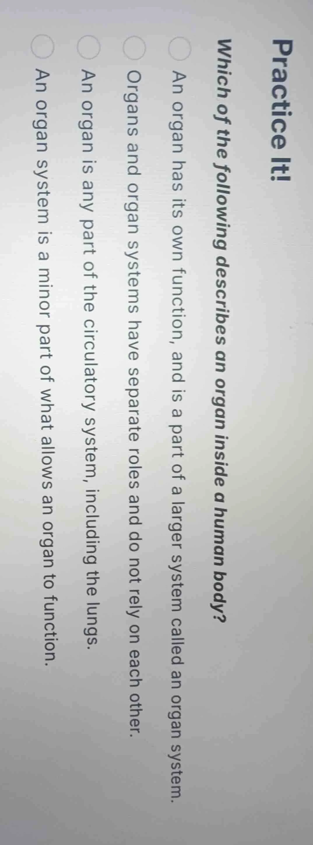 practice it! which of the following describes an organ inside a human b…