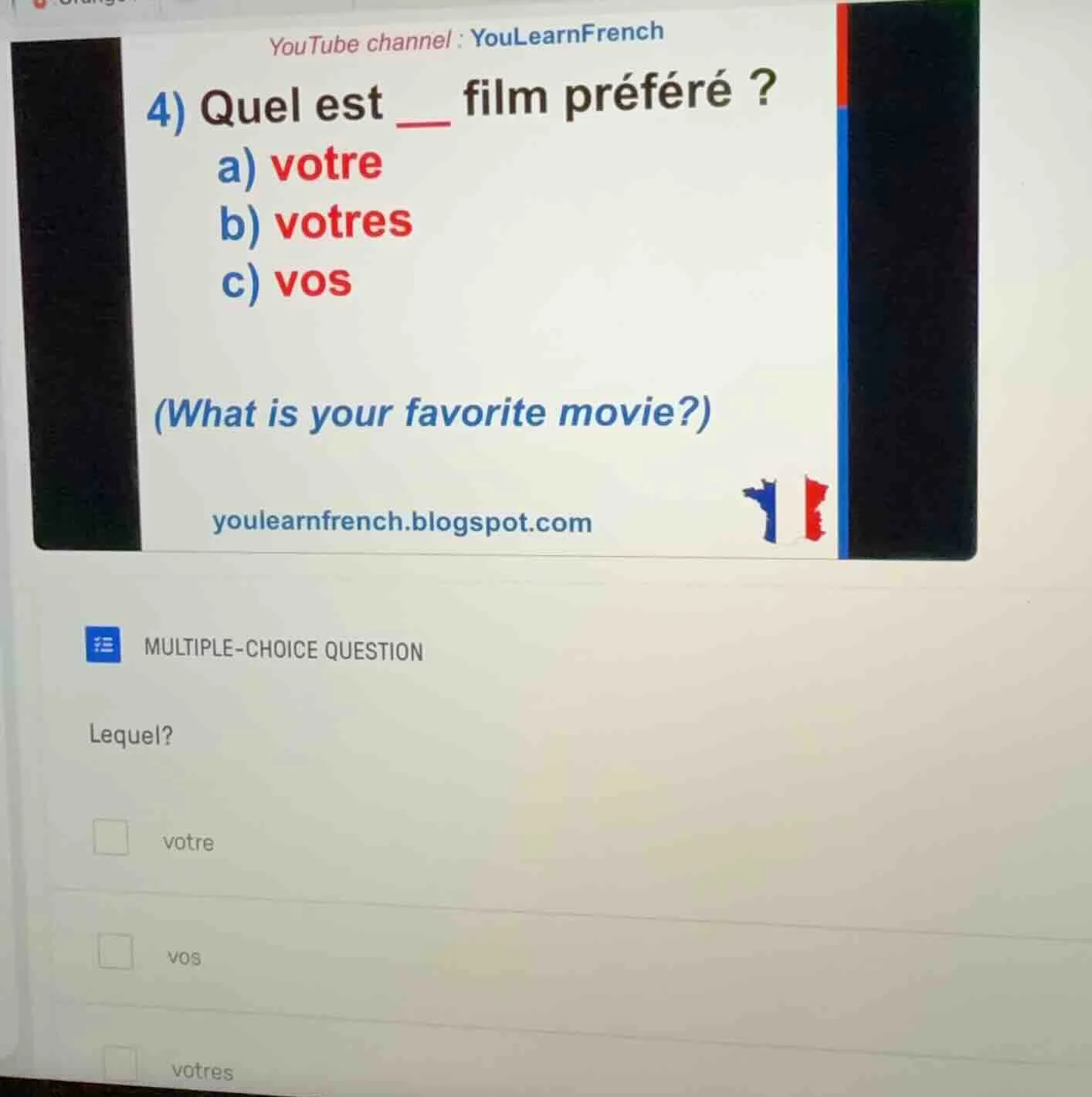 youtube channel : youlearnfrench 4) quel est ___ film préféré ? a) votr…