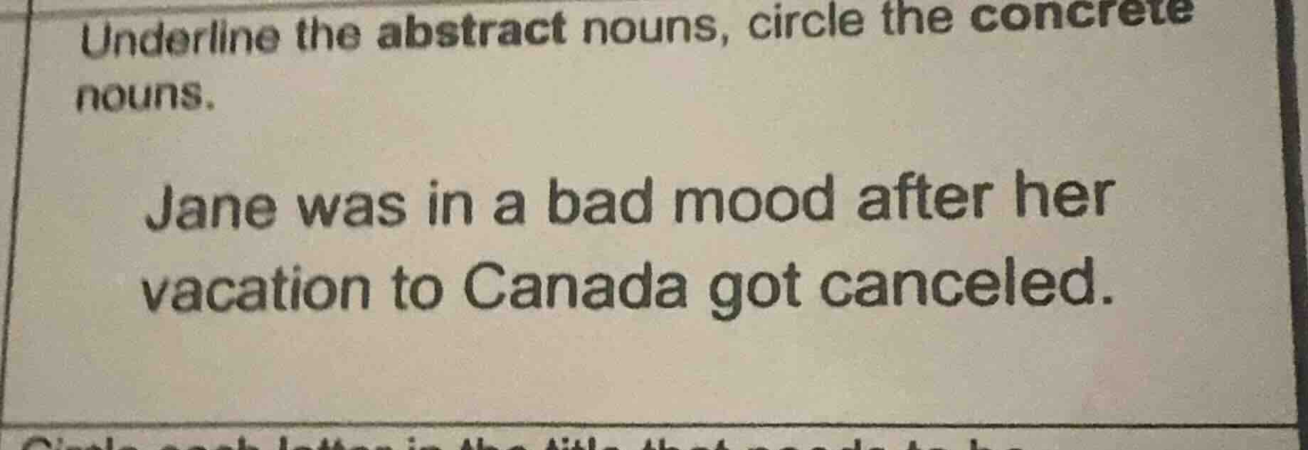 underline the abstract nouns, circle the concrete nouns. jane was in a …