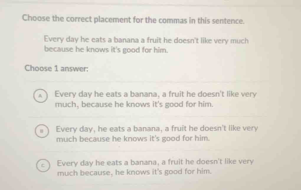 choose the correct placement for the commas in this sentence. every day…