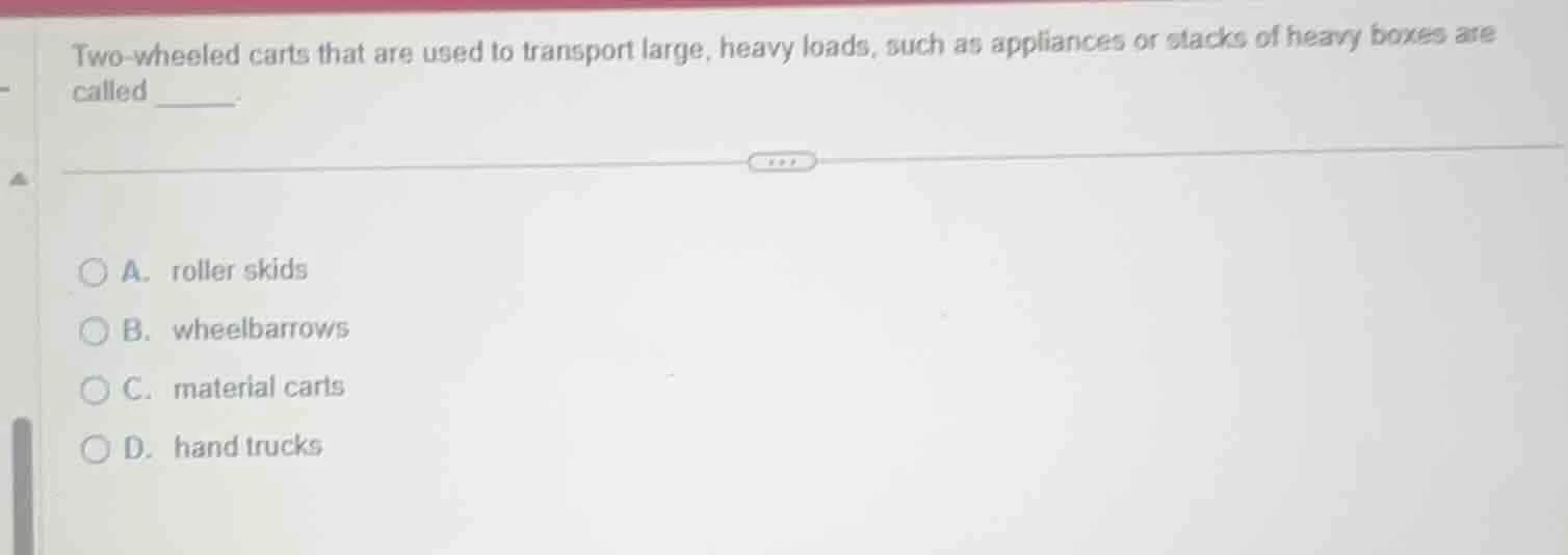 two-wheeled carts that are used to transport large, heavy loads, such a…