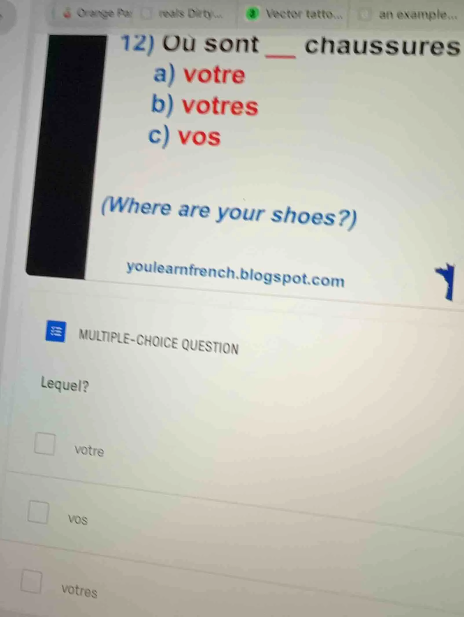 12) où sont ___ chaussures a) votre b) votres c) vos (where are your sh…
