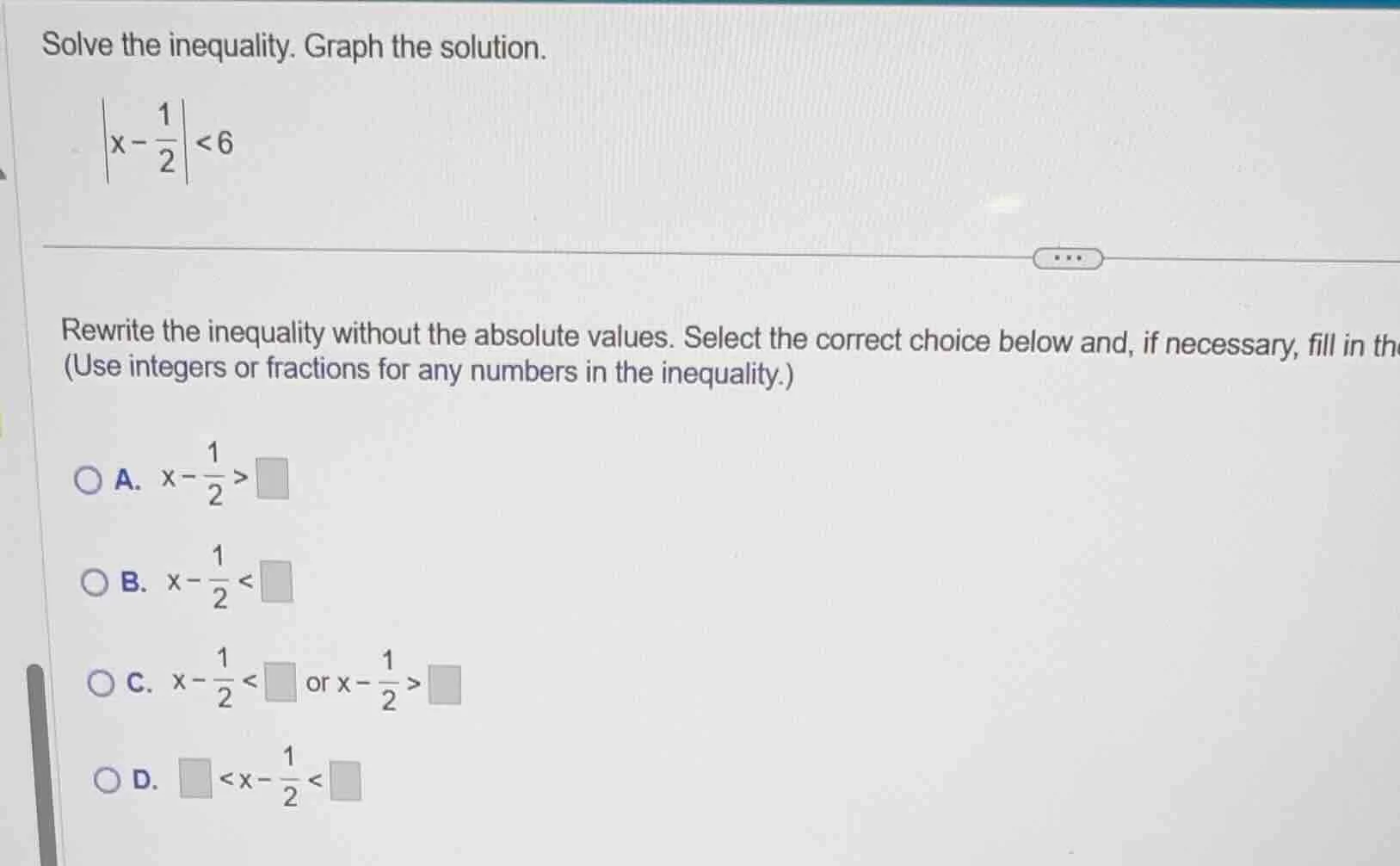 solve the inequality. graph the solution.$left|x-\frac{1}{2} ight|<6$re…