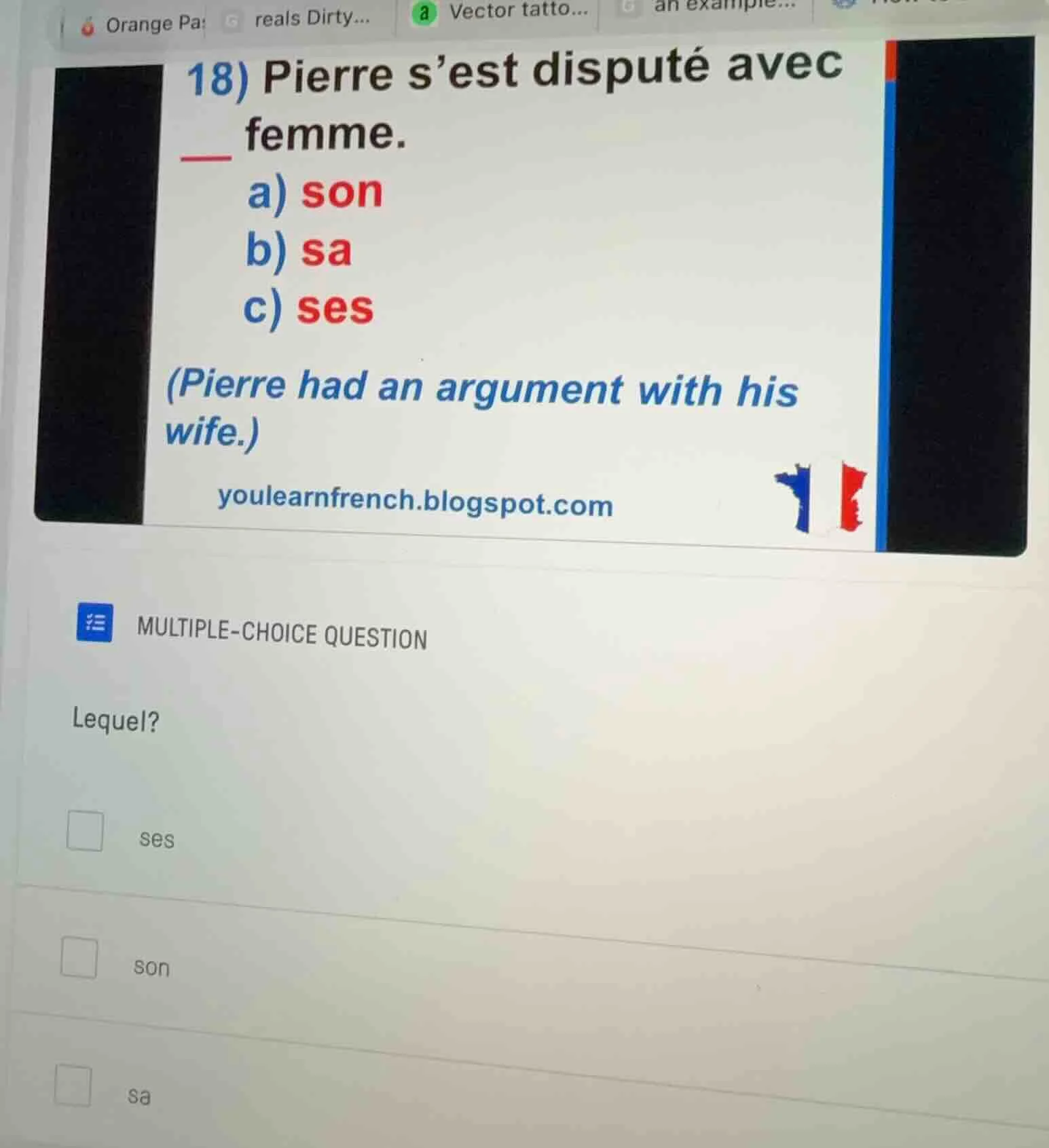18) pierre sest disputé avec ___ femme. a) son b) sa c) ses (pierre had…