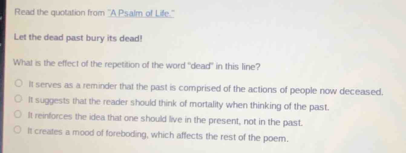 read the quotation from \a psalm of life.\ let the dead past bury its d…