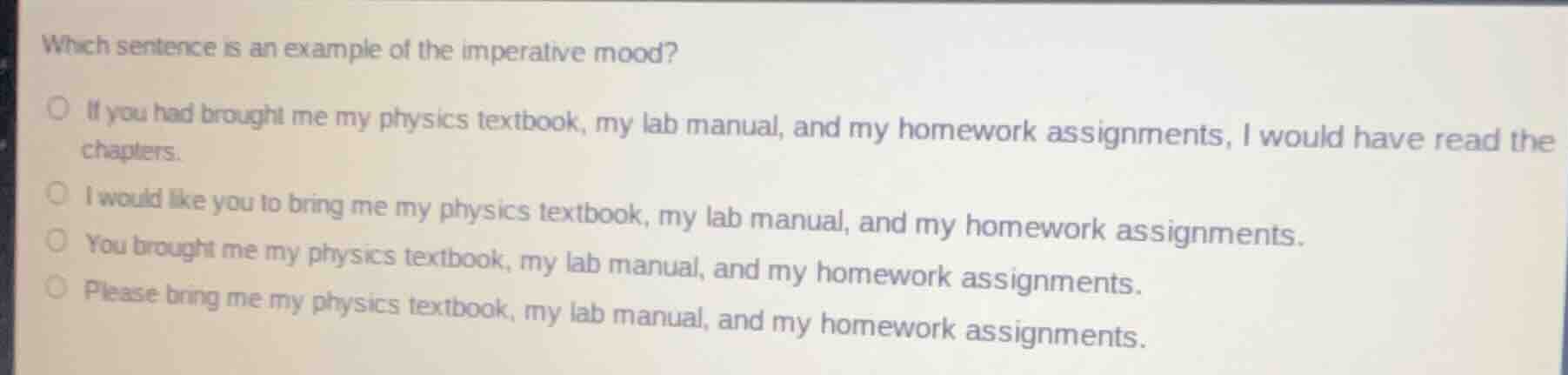 which sentence is an example of the imperative mood?○ if you had brough…