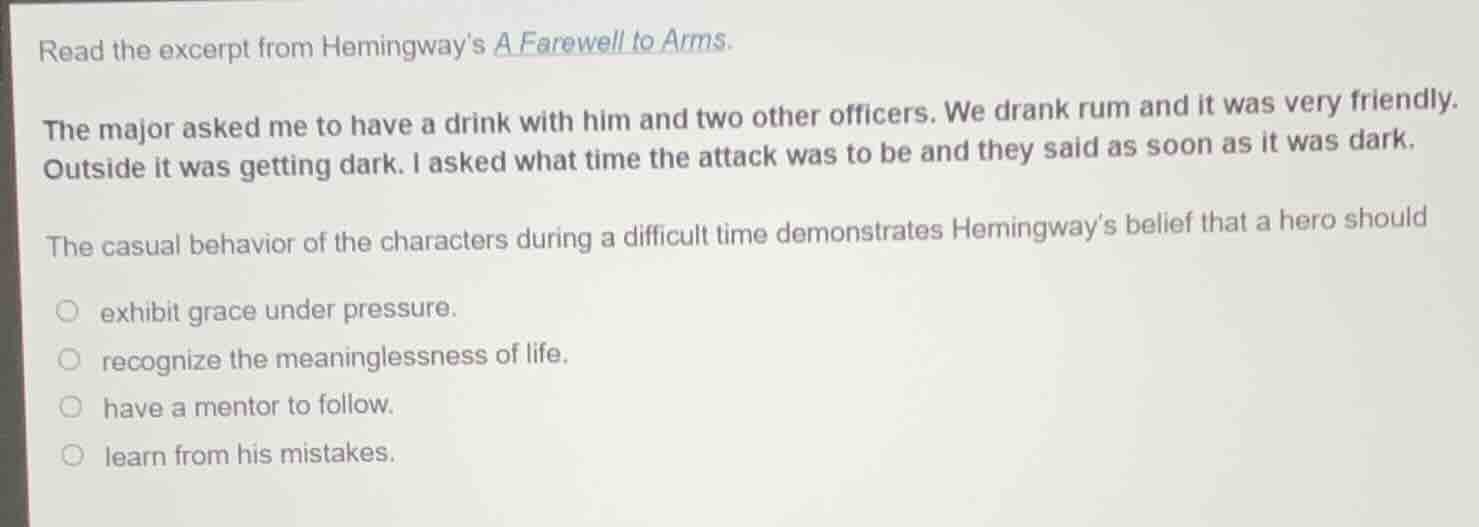 read the excerpt from hemingways a farewell to arms. the major asked me…