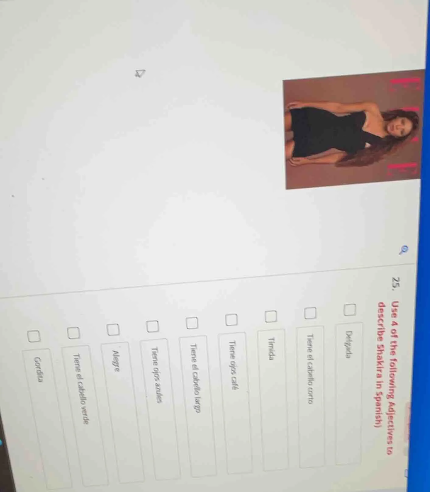 25. use 4 of the following adjectives to describe shakira in spanish)□ …
