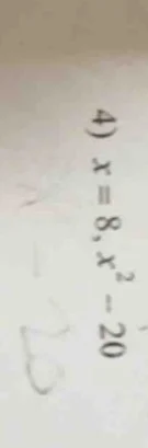 4) $x=8$, $x^{2}-20$