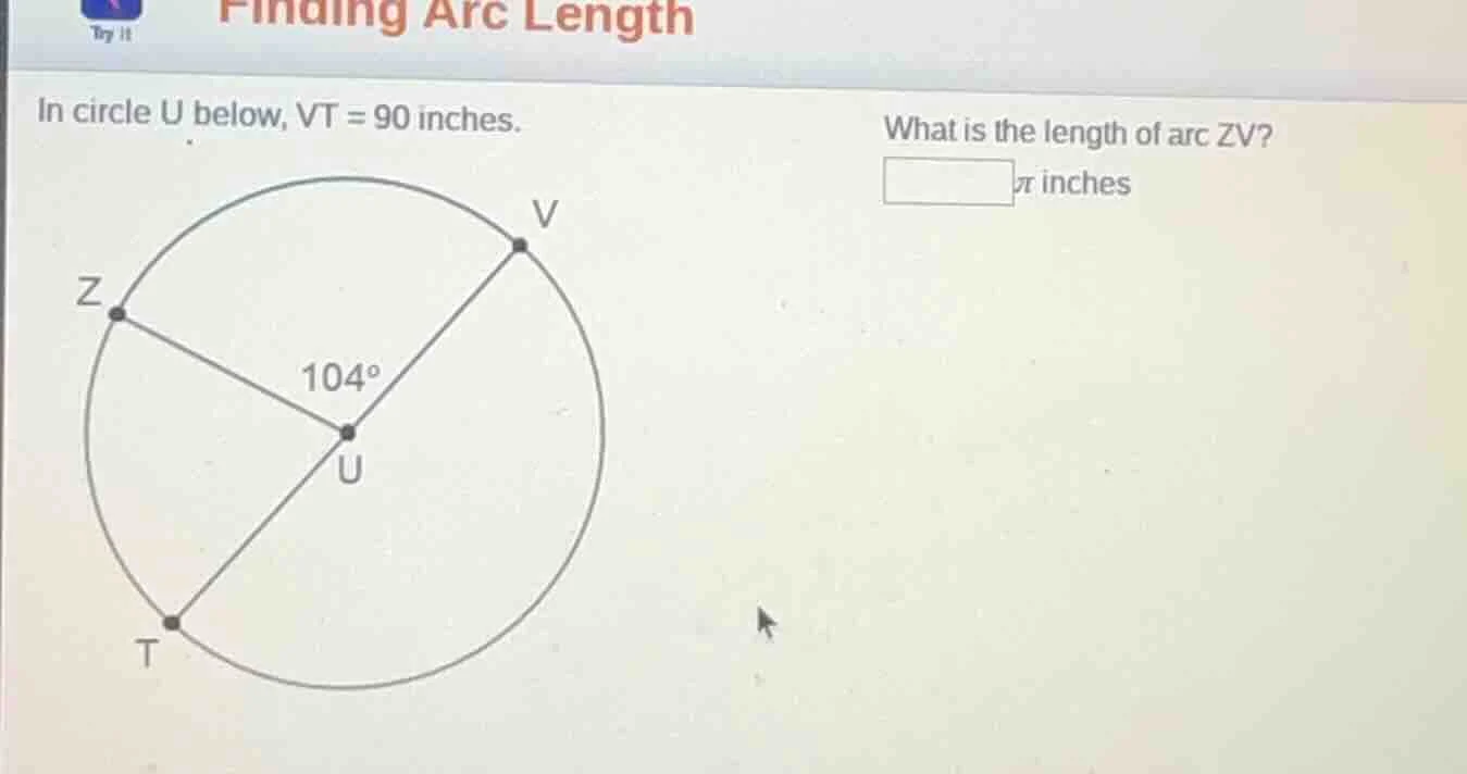 finding arc length try it in circle u below, vt = 90 inches. what is th…