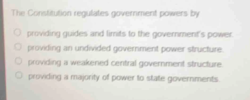 the constitution regulates government powers byproviding guides and lim…