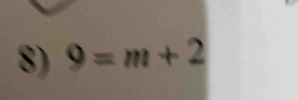 8) $9 = m + 2$