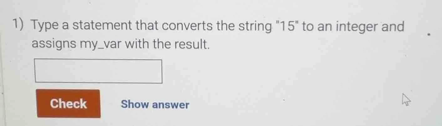 1) type a statement that converts the string \15\ to an integer and ass…