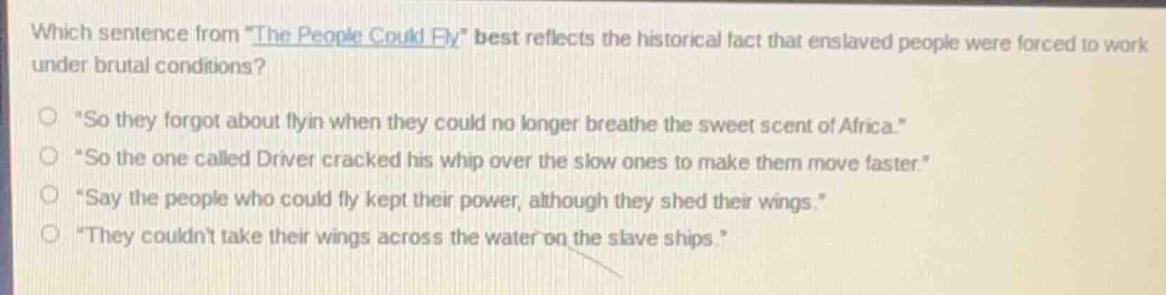 which sentence from *the people could fly* best reflects the historical…