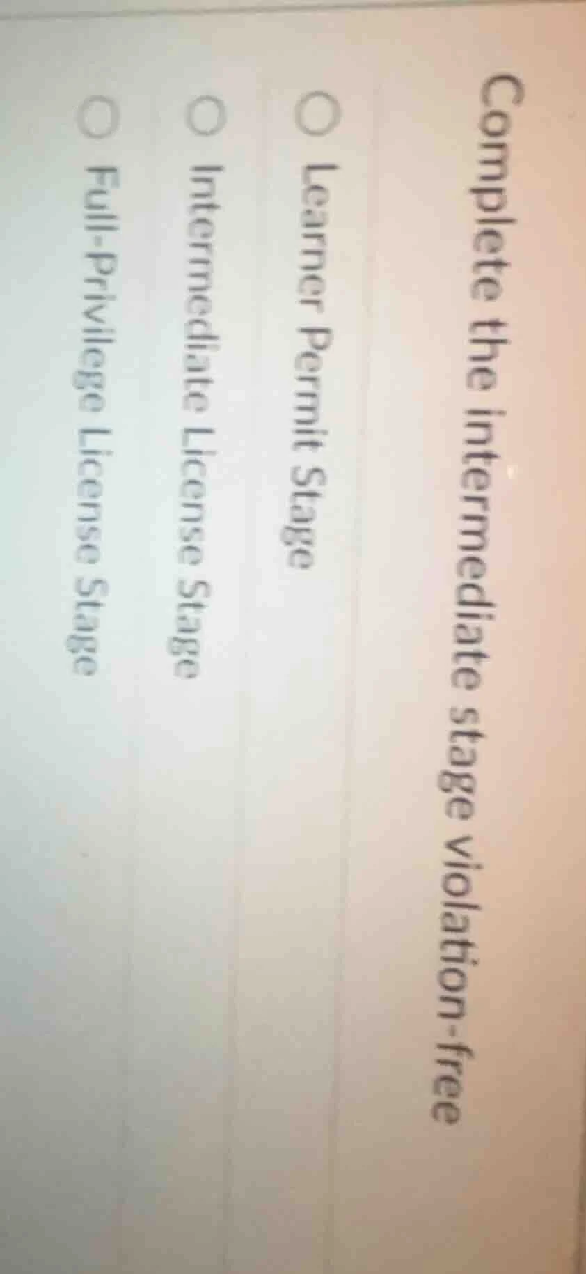 complete the intermediate stage violation-free ○ learner permit stage ○…