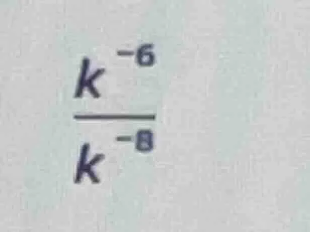 $\\frac{k^{-6}}{k^{-8}}$