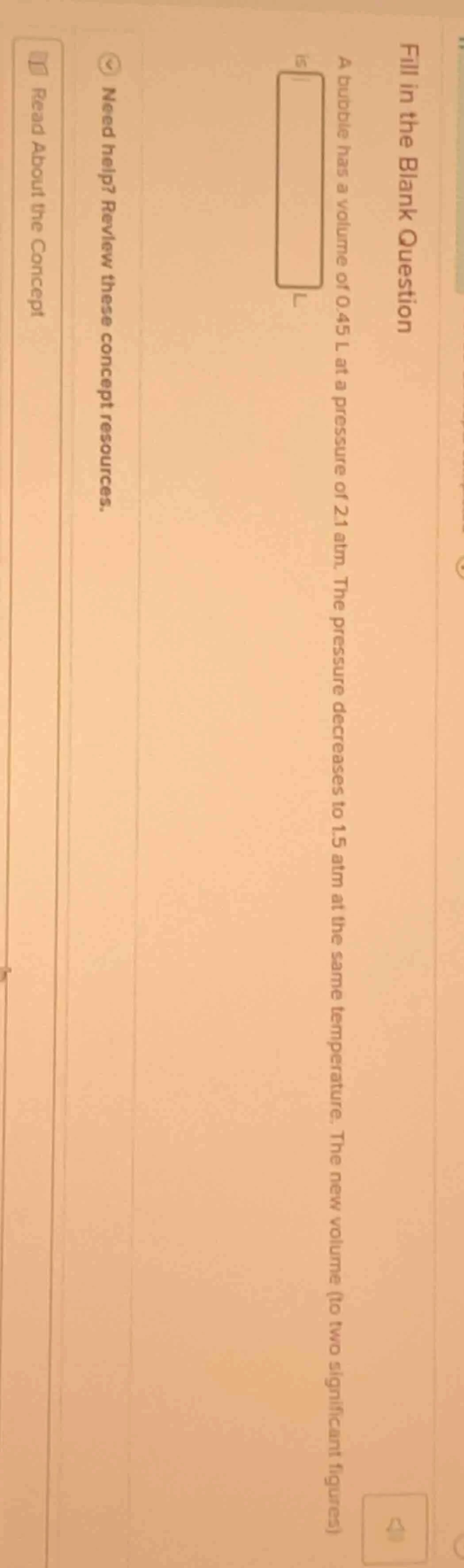 fill in the blank question a bubble has a volume of 0.45 l at a pressur…
