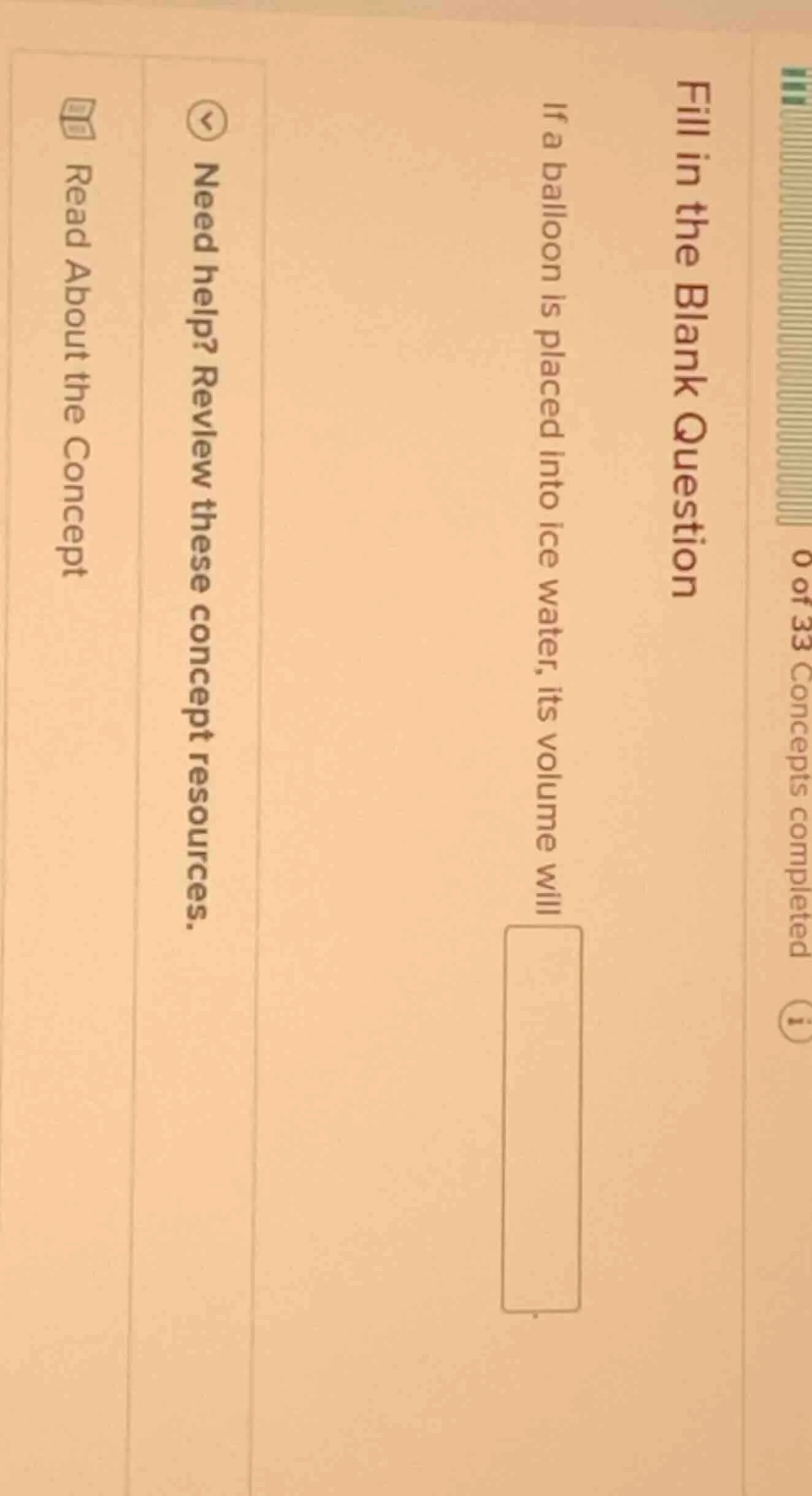 fill in the blank question if a balloon is placed into ice water, its v…