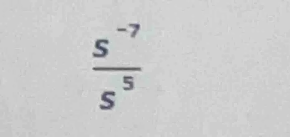 $\\frac{s^{-7}}{s^{5}}$