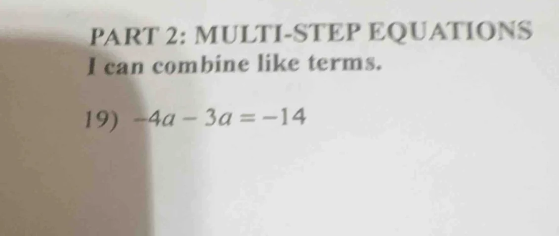 part 2: multi-step equations i can combine like terms. 19) $-4a - 3a = …
