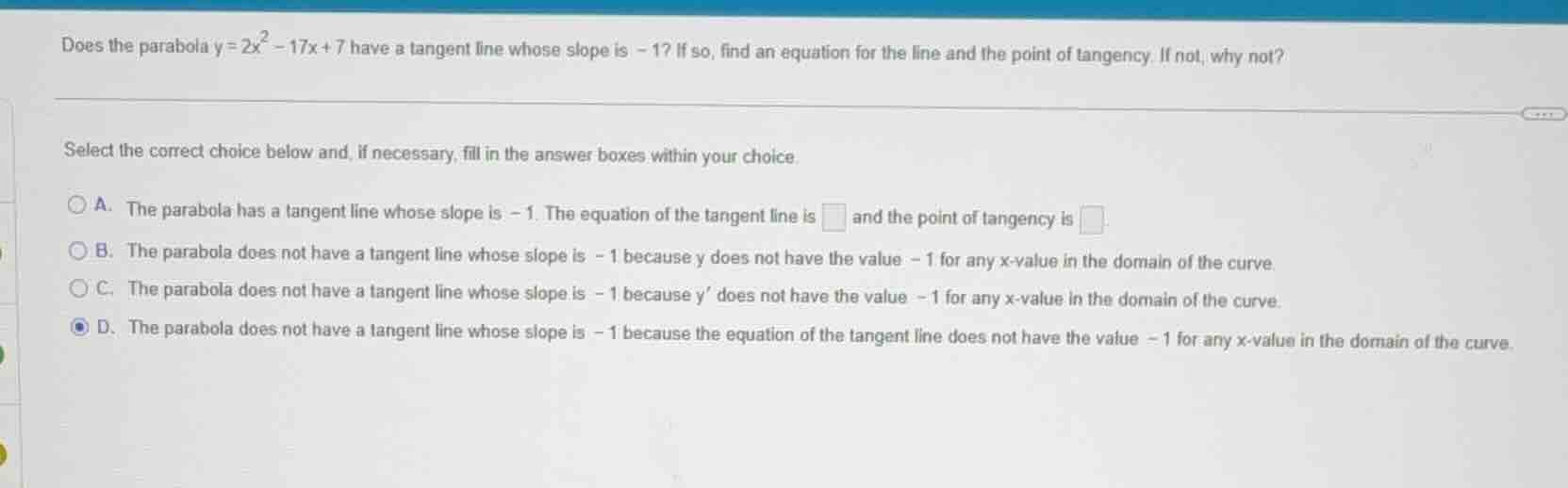 does the parabola $y=2x^{2}-17x+7$ have a tangent line whose slope is -…