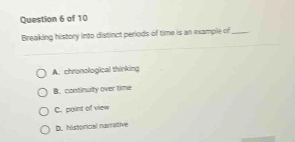 question 6 of 10 breaking history into distinct periods of time is an e…