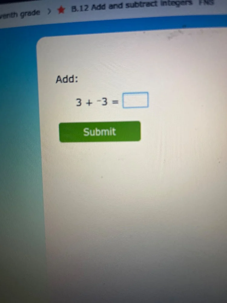 venth grade > ★ b.12 add and subtract integers fns add: $3 + -3 = \\squ…