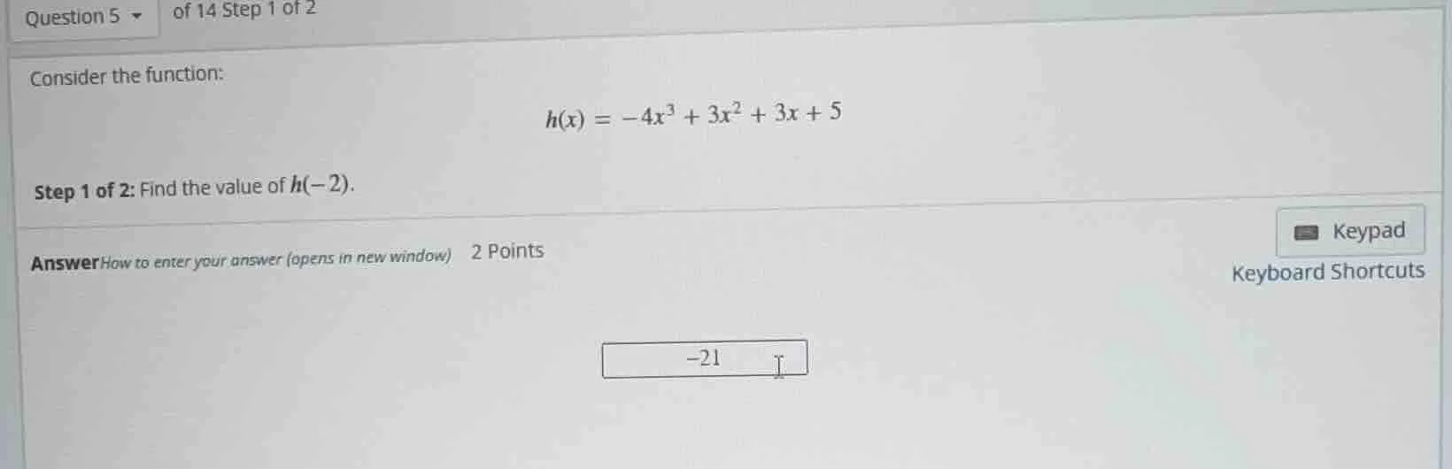 question 5 of 14 step 1 of 2 consider the function: $h(x) = -4x^3 + 3x^…