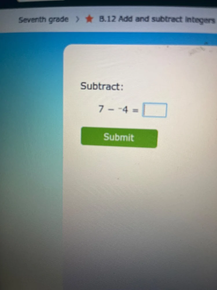 seventh grade > ★ b.12 add and subtract integers subtract: $7 - (-4) = …