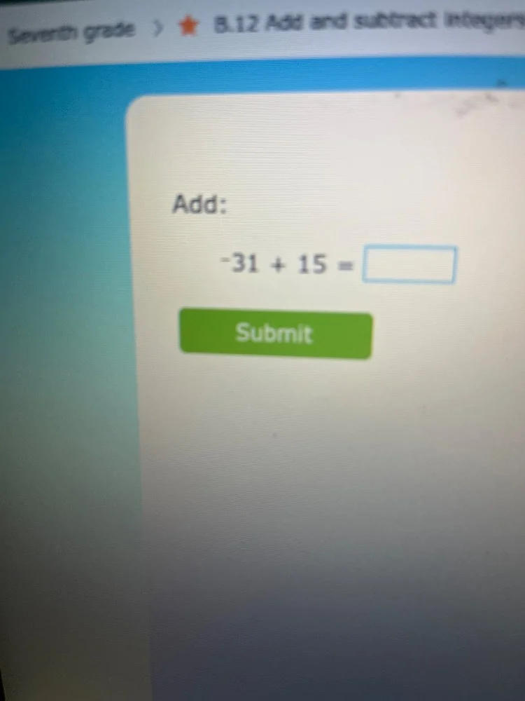 seventh grade > ★ b.12 add and subtract integers add: $-31 + 15 = $ sub…