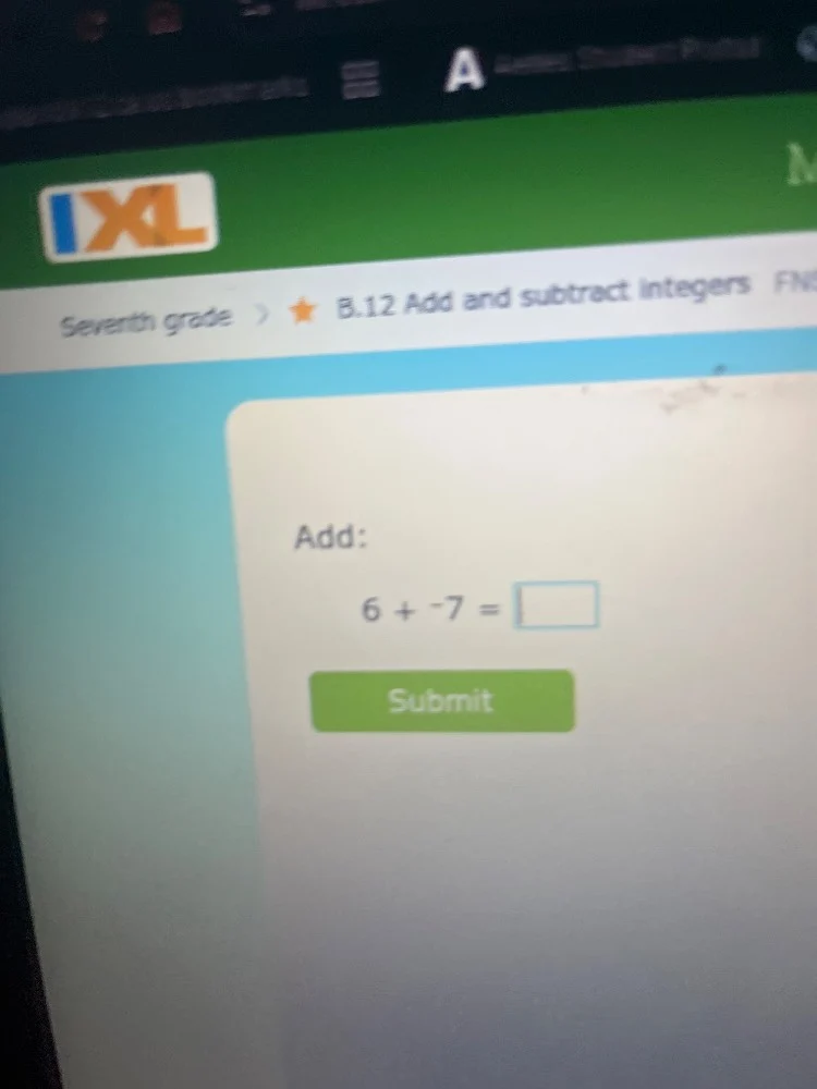 seventh grade > ★ b.12 add and subtract integers fnadd:6 + -7 = □submit