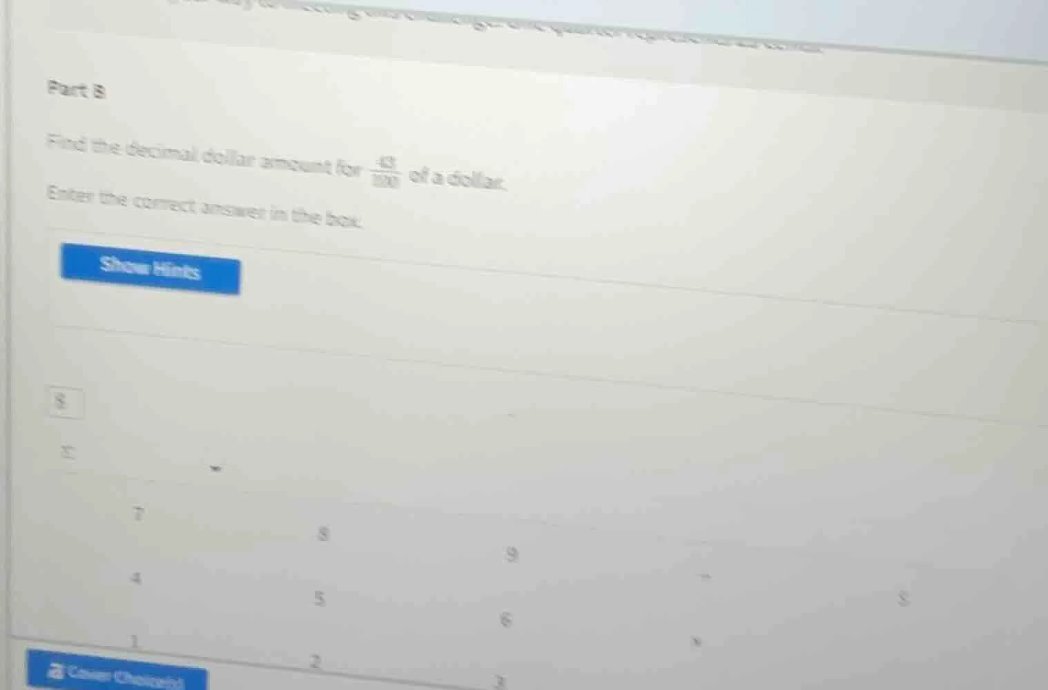 part b find the decimal dollar amount for $\frac{43}{100}$ of a dollar.…