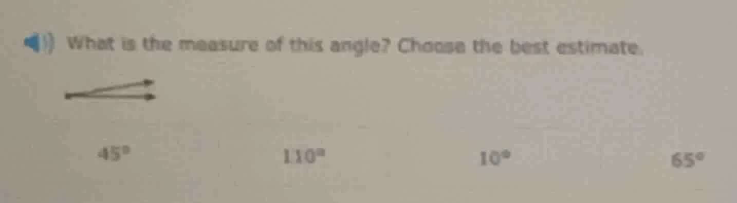 what is the measure of this angle? choose the best estimate.$45^circ$$1…