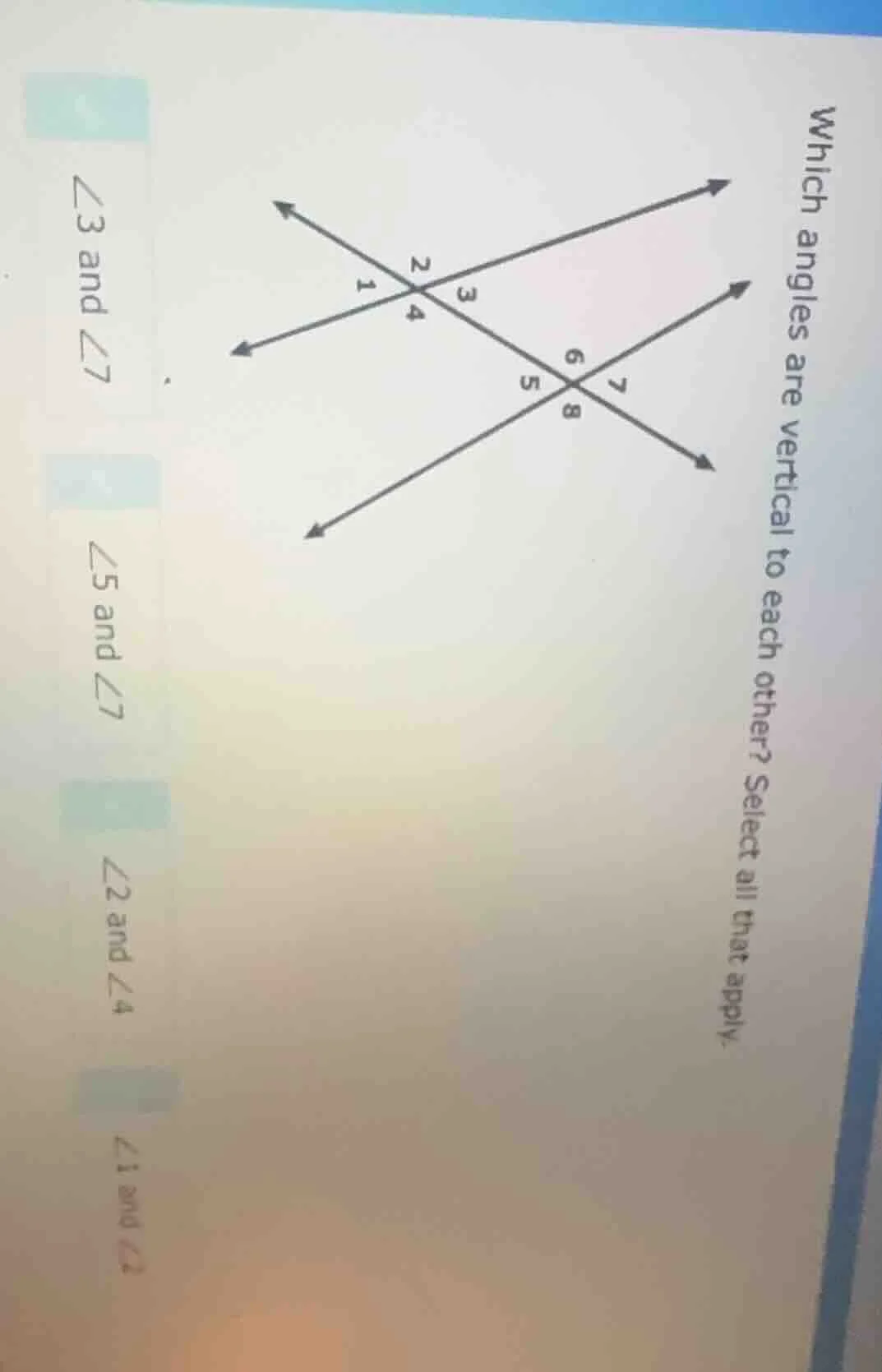 which angles are vertical to each other? select all that apply.$angle3$…