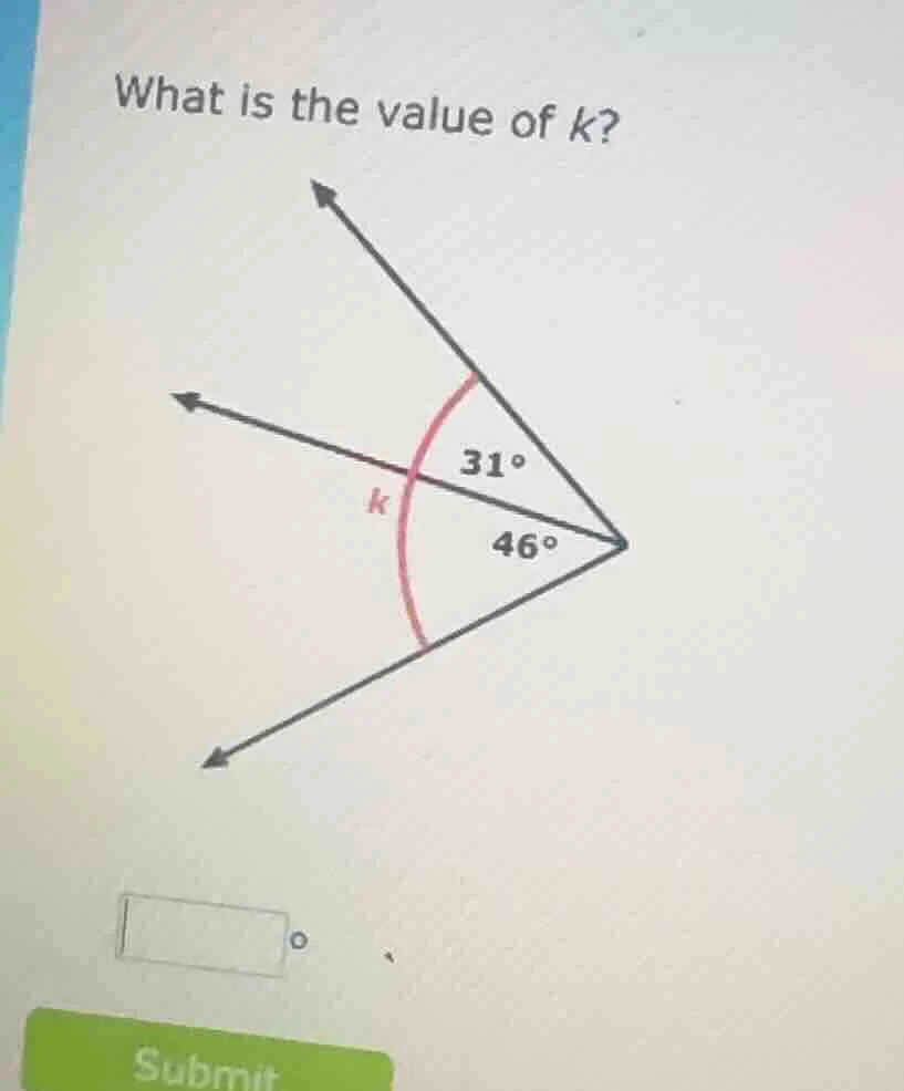 what is the value of k? 31° 46°